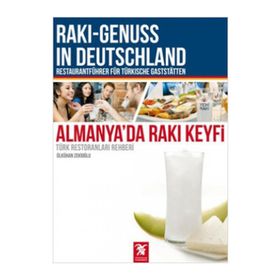 ALMANYA'DA RAKI KEYFI (TÜRK RESTORANLARI REHBERI) - ÜLKÜHAN ZEKIOĞLU