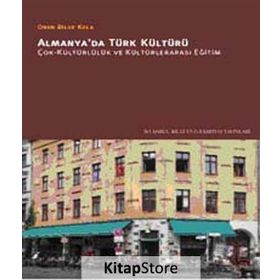 ALMANYADA TÜRK KÜLTÜRÜ ÇOK-KÜLTÜRLÜLÜK VE KÜLTÜRLERARASI EĞİTİM - ONUR BILGE KULA