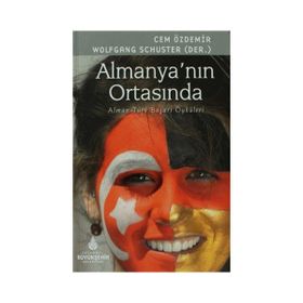 ALMANYA'NIN ORTASINDA (CILTLI) ALMAN TÜRK BAŞARI ÖYKÜLERI - CEM ÖZDEMIR;WOLFGANG SCHUSTER
