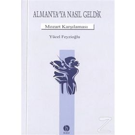 Almanya`ya Nasıl Geldik Mozart Karşılama - Yücel Feyzioğlu