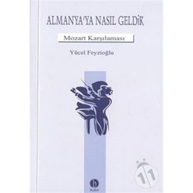 Almanya`ya Nasıl Geldik Mozart Karşılama - Yücel Feyzioğlu