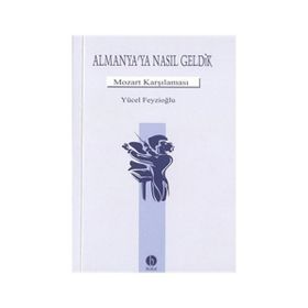 Almanya`ya Nasıl Geldik Mozart Karşılama - Yücel Feyzioğlu