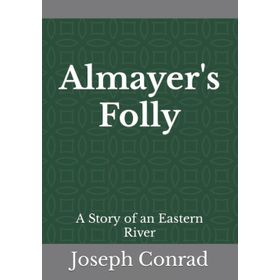 Almayer's Folly - Joseph Conrad