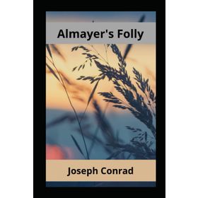 Almayer's Folly - Joseph Conrad