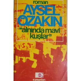 ALNINDA MAVI KUŞLAR - AYSEL ÖZAKIN