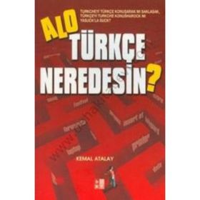 ALO TÜRKÇE NEREDESIN? - KEMAL ATALAY
