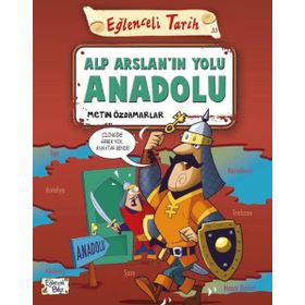 Alp Arslan’ın Yolu Anadolu - Eğlenceli Tarih - Metin Özdamarlar