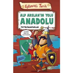 Alp Arslan’ın Yolu Anadolu - Eğlenceli Tarih - Metin Özdamarlar