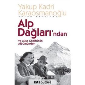 Alp Dağlarından ve Miss Chalfrin'in Albümünden - Yakup Kadri Karaosmanoğlu