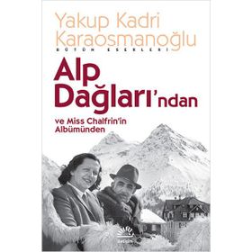 Alp Dağlarından ve Miss Chalfrin'in Albümünden - Yakup Kadri Karaosmanoğlu