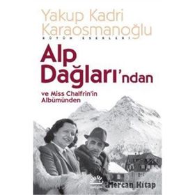 Alp Dağlarından ve Miss Chalfrin'in Albümünden - Yakup Kadri Karaosmanoğlu