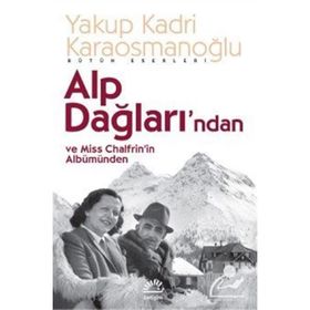 Alp Dağlarından ve Miss Chalfrin'in Albümünden - Yakup Kadri Karaosmanoğlu