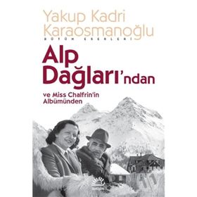 Alp Dağlarından ve Miss Chalfrin'in Albümünden - Yakup Kadri Karaosmanoğlu