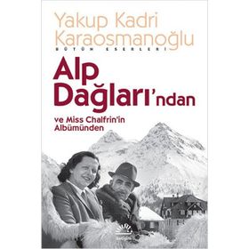 Alp Dağlarından ve Miss Chalfrin'in Albümünden - Yakup Kadri Karaosmanoğlu