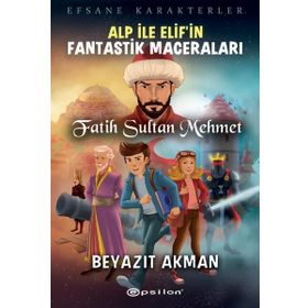 Alp ile Elif'in Fantastik Maceraları - Fatih Sultan Mehmet - Beyazıt Akman