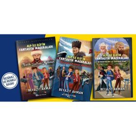 Alp ile Elif'in Fantastik Maceraları Seti 3 Kitap - Mustafa Kemal Atatürk + Einstein ve Harezmi + Fatih Sultan Mehmet - Beyazıt Akman