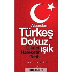 Alparslan Türkeş Dokuz Işık Ülkücü Hareketinin Tarihi - Ali Kuzu