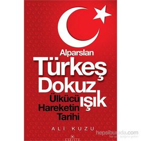 Alparslan Türkeş Dokuz Işık Ülkücü Hareketinin Tarihi - Ali Kuzu