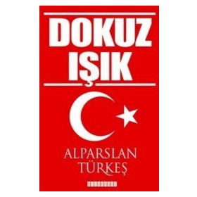 Alparslan Türkeş Dokuz Işık Ülkücü Hareketinin Tarihi - Ali Kuzu