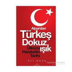 Alparslan Türkeş Dokuz Işık Ülkücü Hareketinin Tarihi - Ali Kuzu