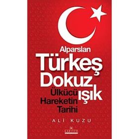Alparslan Türkeş Dokuz Işık Ülkücü Hareketinin Tarihi - Ali Kuzu