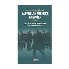 Alparslan Türkeş'e Armağan - Saadettin Yağmur Gömeç