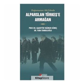 Alparslan Türkeş'e Armağan - Saadettin Yağmur Gömeç