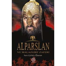 Alparslan Ve Malazgirt Zaferi - Sara Gürbüz Özeren