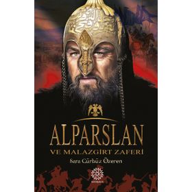 Alparslan Ve Malazgirt Zaferi Sara Gürbüz
