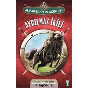 Alparslan’ın Akıncısı Ayrılmaz İkili - İsmail Bilgin