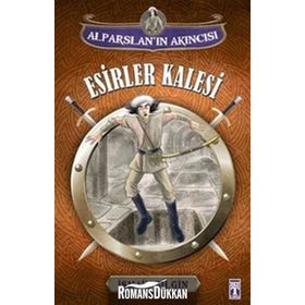 Alparslan’ın Akıncısı Esirler Kalesi - İsmail Bilgin