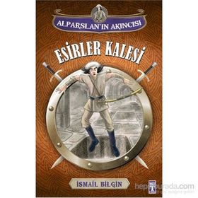 Alparslan’ın Akıncısı Esirler Kalesi - İsmail Bilgin