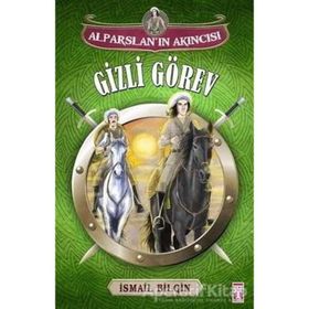 Alparslan’ın Akıncısı Gizli Görev - İsmail Bilgin
