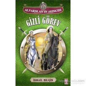 Alparslan’ın Akıncısı Gizli Görev - İsmail Bilgin