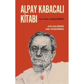 Alpay Kabacalı Kitabı - Arife Kalender Sabri Kuşkonmaz