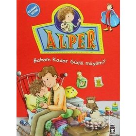 ALPER - BABAM KADAR GÜÇLÜ MÜYÜM? - NURSEN ŞIRIN