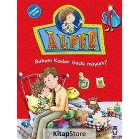 ALPER - BABAM KADAR GÜÇLÜ MÜYÜM? - NURSEN ŞIRIN