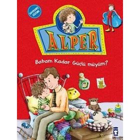 ALPER - BABAM KADAR GÜÇLÜ MÜYÜM? - NURSEN ŞIRIN