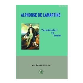 ALPHONSE DE LAMARTINE TERCÜMELERİ VE TESIRI - ALI İHSAN KOLCU