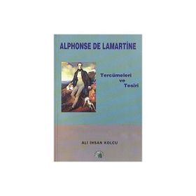 ALPHONSE DE LAMARTINE TERCÜMELERİ VE TESIRI - ALI İHSAN KOLCU