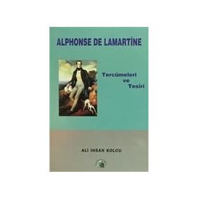 ALPHONSE DE LAMARTINE TERCÜMELERİ VE TESIRI - ALI İHSAN KOLCU