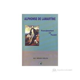 ALPHONSE DE LAMARTINE TERCÜMELERİ VE TESIRI - ALI İHSAN KOLCU