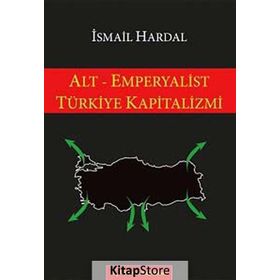 ALT - EMPERYALIST TÜRKIYE KAPITALIZMI - İSMAIL HARDAL