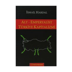 ALT - EMPERYALIST TÜRKIYE KAPITALIZMI - İSMAIL HARDAL