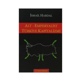 ALT - EMPERYALIST TÜRKIYE KAPITALIZMI - İSMAIL HARDAL