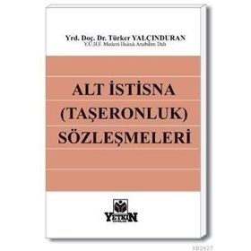 ALT İSTISNA (TAŞERONLUK) SÖZLEŞMELERI - TÜRKER YALÇINDURAN