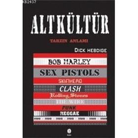 ALT KÜLTÜR TARZIN ANLAMI - DICK HEBDIGE