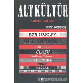ALT KÜLTÜR TARZIN ANLAMI - DICK HEBDIGE