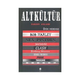 ALT KÜLTÜR TARZIN ANLAMI - DICK HEBDIGE