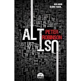 ALT ÜST HER ADIM ÖLÜME YAKIN - PETER ROBINSON